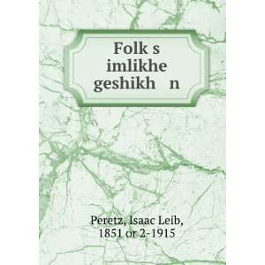   geshikh n Isaac Leib, 1851 or 2 1915 Peretz  Books