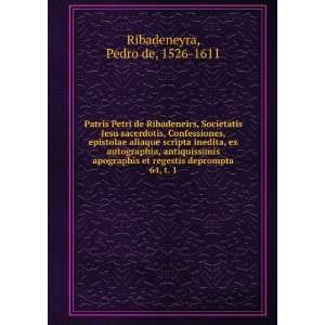 Patris Petri de Ribadeneirs, Societatis Jesu sacerdotis, Confessiones 
