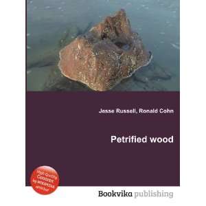  Petrified wood Ronald Cohn Jesse Russell Books