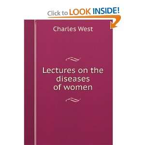  Lectures on the diseases of women Charles West Books