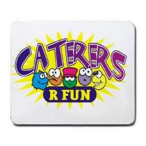  CATERERS R FUN Mousepad