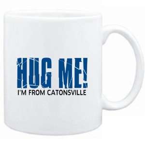 Mug White  HUG ME, IM FROM Catonsville  Usa Cities  