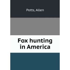  Fox hunting in America Allen Potts Books