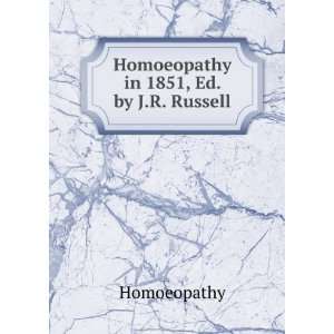   Homoeopathy in 1851, Ed. by J.R. Russell Homoeopathy Books