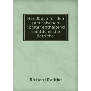   rster enthaltend sÃ¤mtliche, die Betriebs . Richard Radtke Books