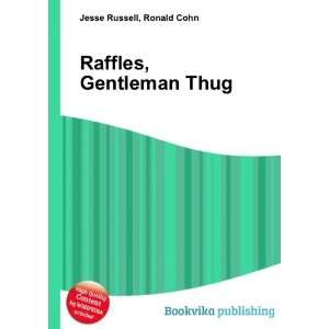  Raffles, Gentleman Thug Ronald Cohn Jesse Russell Books