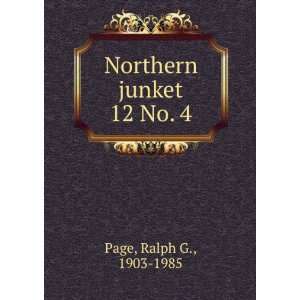  Northern junket. 12 No. 4 Ralph G., 1903 1985 Page Books