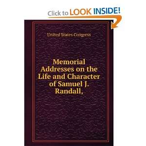   and Character of Samuel J. Randall, United States Congress Books