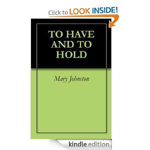 TO HAVE AND TO HOLD Mary Johnston  Kindle Store