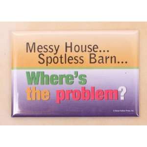  Messy House, Spotless Barn Magnet 