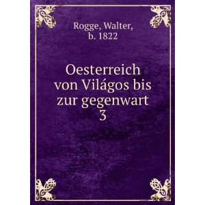  Oesterreich von VilaÌgos bis zur gegenwart. 3 Walter, b 