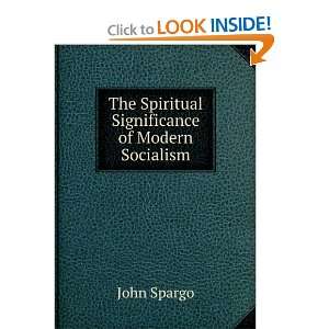 Start reading The Spiritual Significance of Modern Socialism on your 