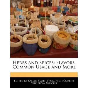  Herbs and Spices Flavors, Common Usage and More 