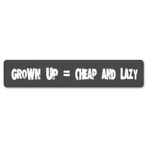  Grown Up equals CHEAP and LAZY sticker funny 8 x 2 