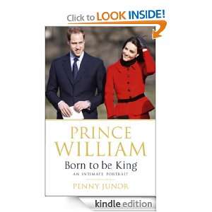 Prince William Born to be King Penny Junor  Kindle Store