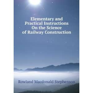   Science of Railway Construction Rowland Macdonald Stephenson Books