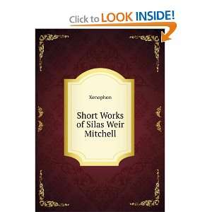  Short Works of Silas Weir Mitchell Xenophon Books