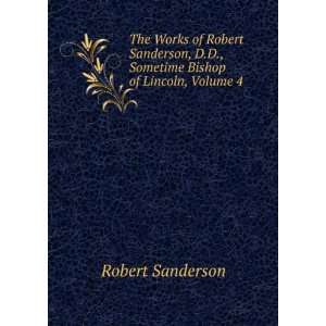   Sometime Bishop of Lincoln, Volume 4 Robert Sanderson Books