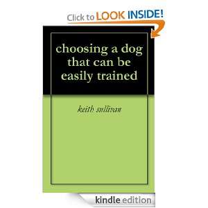 choosing a dog that can be easily trained keith sullivan  