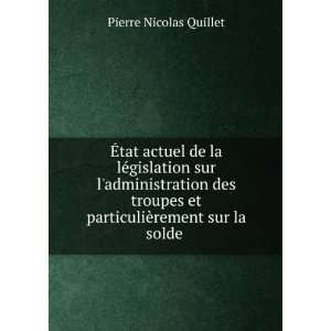   et particuliÃ¨rement sur la solde . Pierre Nicolas Quillet Books