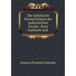   Kirche Ihrer Institute und . Johann Friedrich Schulte Books