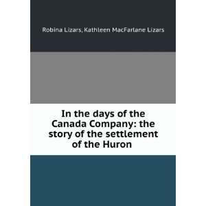 In the days of the Canada Company the story of the settlement of the 