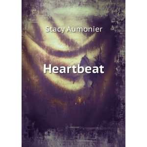  Heartbeat Stacy Aumonier Books