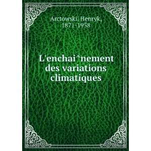   nement des variations climatiques Henryk, 1871 1958 Arctowski Books