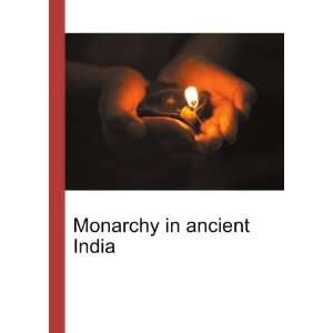  Monarchy in ancient India Ronald Cohn Jesse Russell 