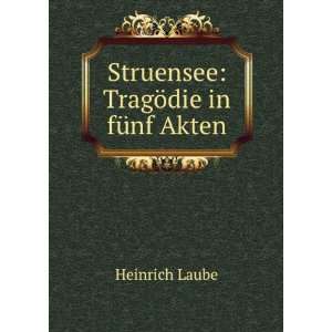    Struensee TragÃ¶die in fÃ¼nf Akten Heinrich Laube Books