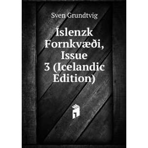   FornkvÃ¦Ã°i, Issue 3 (Icelandic Edition) Sven Grundtvig Books