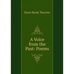  A Voice from the Past Poems Eloise Hardy Thatcher Books