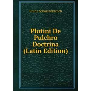   De Pulchro Doctrina (Latin Edition) Franz Scharrenbroich Books