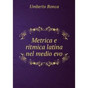    Metrica e ritmica latina nel medio evo Umberto Ronca Books