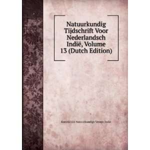   13 (Dutch Edition) Koninklijke Natuurkundige Vereen IndiÃ« Books
