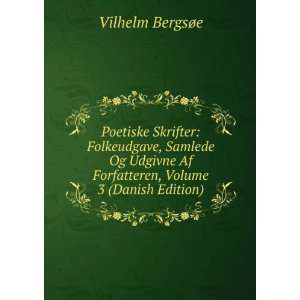   Af Forfatteren, Volume 3 (Danish Edition) Vilhelm BergsÃ¸e Books