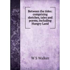   sketches, tales and poems, including Hungry Land W S Walker Books