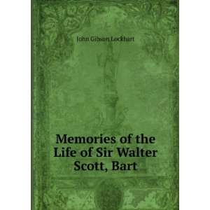   of the Life of Sir Walter Scott, Bart. John Gibson Lockhart Books