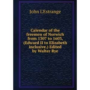   to Elizabeth inclusive.) Edited by Walter Rye John LEstrange Books