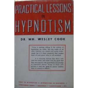  Practical Lessons in Hypnotism by Dr. W. Wesley Cook 
