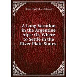   Settle in the River Plate States . Henry Charles Ross Johnson Books