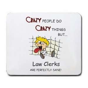  CRAZY PEOPLE DO CRAZY THINGS BUT Law Clerks ARE PERFECTLY 