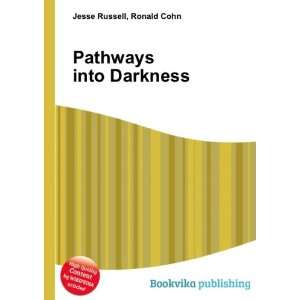  Pathways into Darkness Ronald Cohn Jesse Russell Books