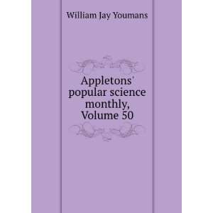    popular science monthly, Volume 50 William Jay Youmans Books