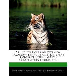  A Guide to Tigers An Overview, Taxonomy, Extinct Tigers 