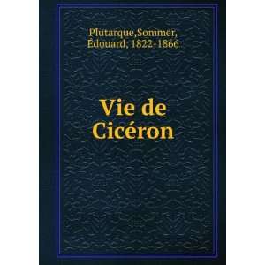  Vie de CicÃ©ron Sommer, Ã?douard, 1822 1866 Plutarque Books