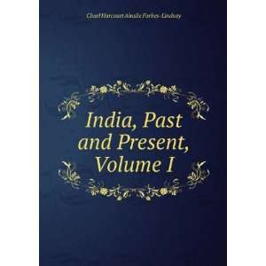   and Present, Volume I Charl Harcourt Ainslie Forbes Lindsay Books