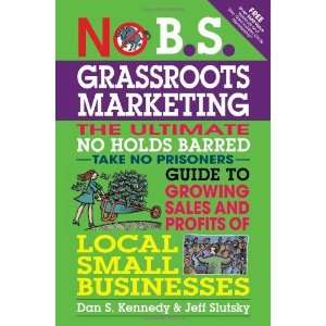 Grassroots Marketing Ultimate No Holds Barred Take No Prisoners 