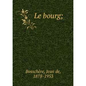  Le bourg; Jean de, 1878 1953 BosschÃ¨re Books