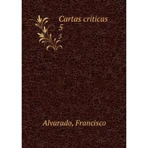  Cartas criticas. 5 Francisco Alvarado Books